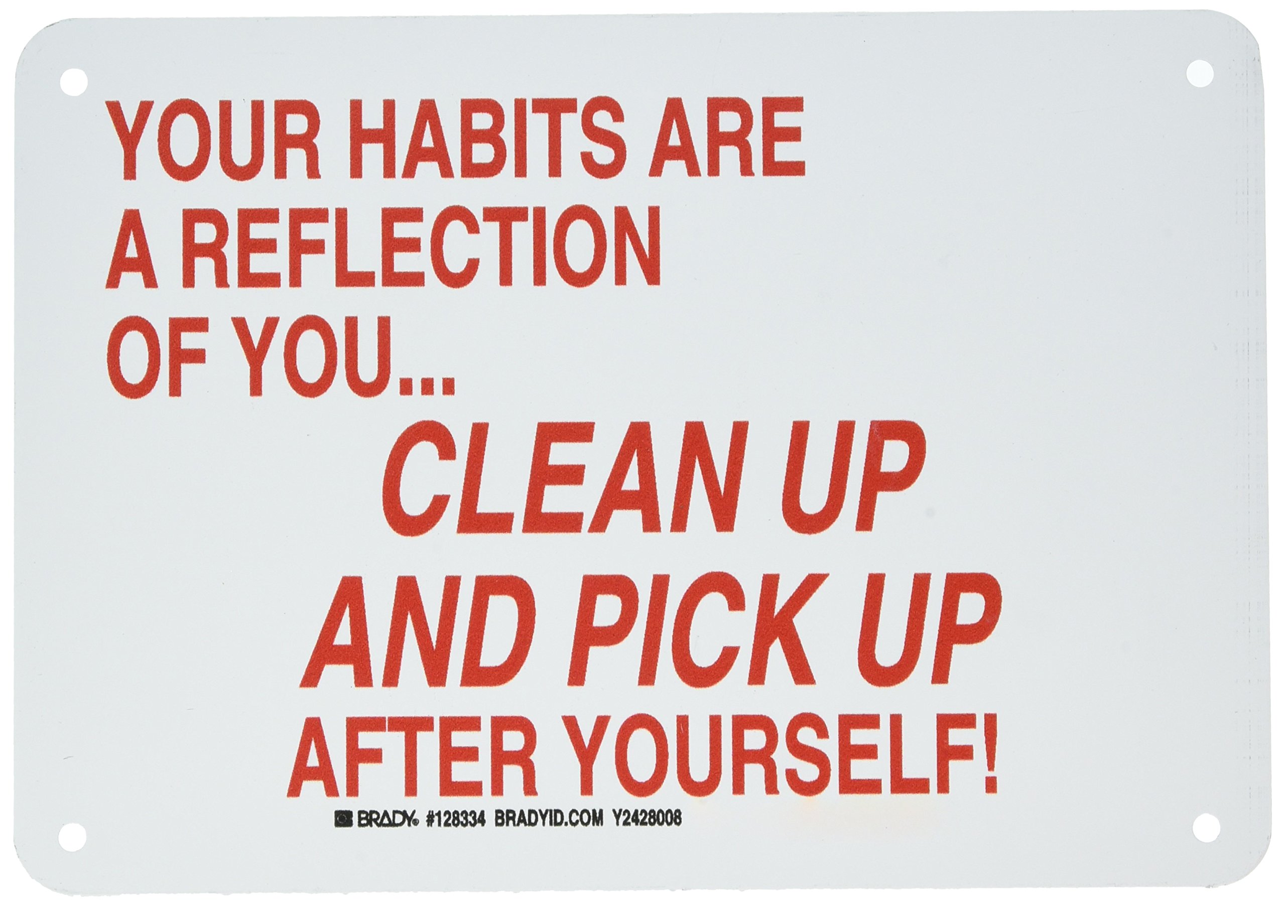 Brady 128334 Maintenance Sign - 'Your Habits Reflect You…Clean Up & Pick Up After Yourself!' - 7