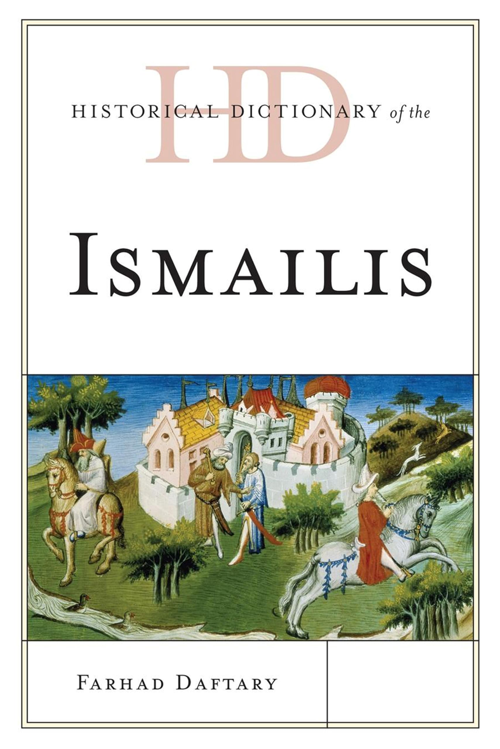 Historical Dictionary of the Ismailis - Comprehensive Guide to Ismaili Culture, Beliefs & History | Perfect for Scholars, Researchers & History Enthusiasts