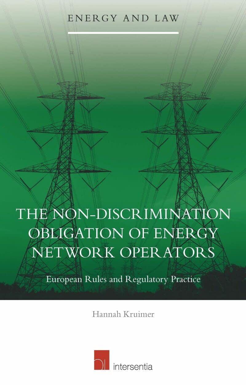 Non-Discrimination Obligation of Energy Network Operators: EU Regulations & Regulatory Practices | Energy Law Book | For Legal Professionals & Policy Makers