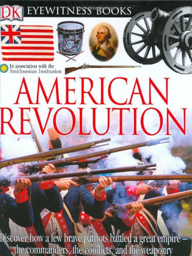 DK Eyewitness Books: American Revolution - Illustrated History Guide for Kids & Adults | Perfect for Homeschooling, Classroom Learning & History Enthusiasts