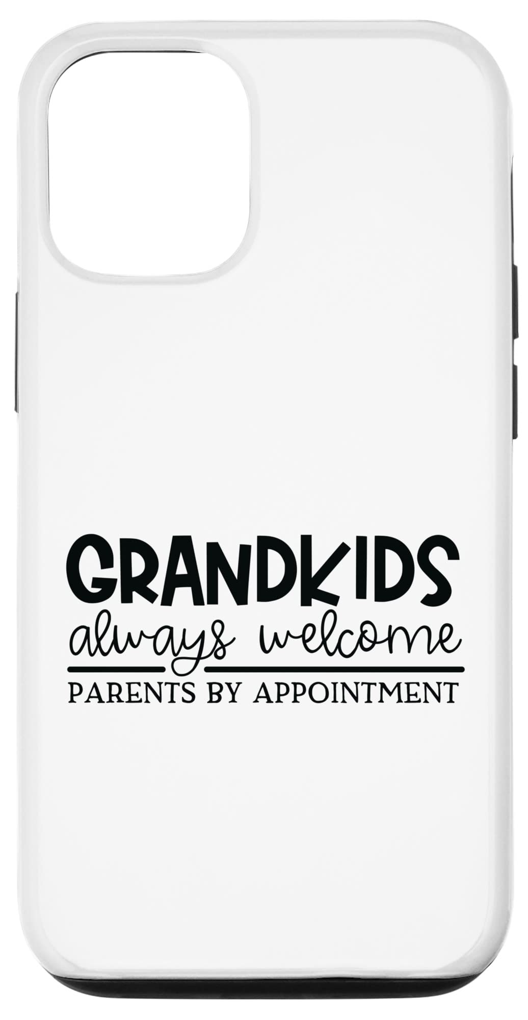 Funny iPhone 12/12 Pro Case - 'Grandkids Always Welcome, Parents By Appointment' - Perfect Gift for Grandparents & Family Scenes
