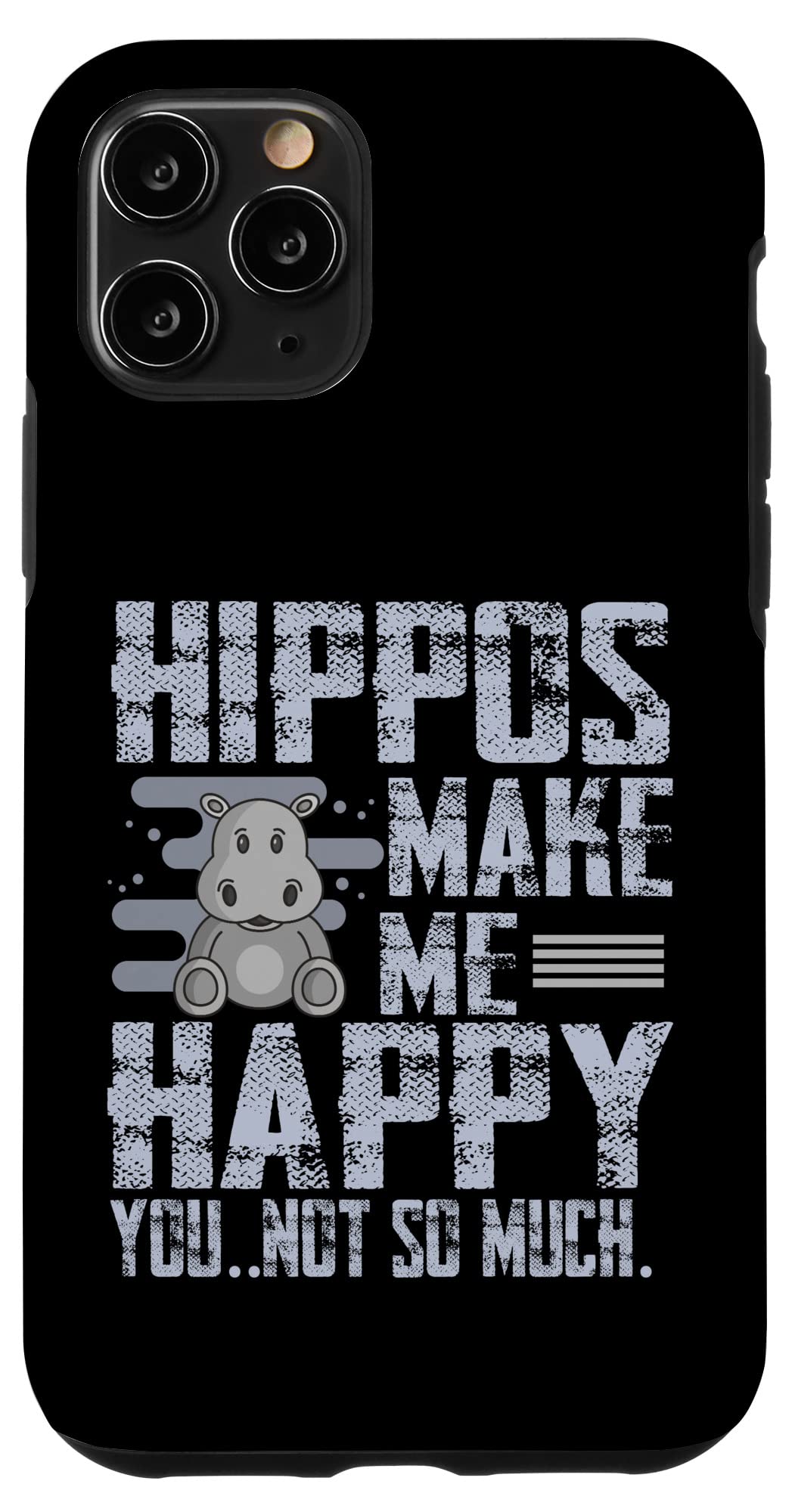 iPhone 11 Pro Case - Funny Hippo Design with 'Hippos Make Me Happy You Not So Much' Quote - Durable Protective Cover for Daily Use, Work & Travel