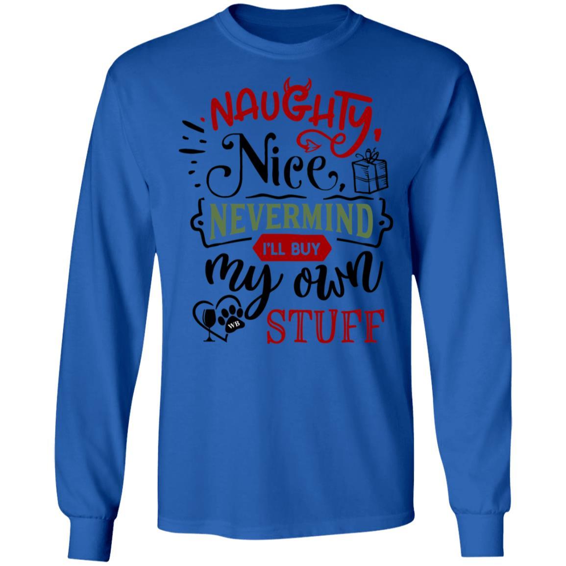 WineyBitches.Co Naughty Nice Nevermind I'll Buy My Own Stuff Women's Ultra Soft Cotton Long Sleeve T-Shirt - Perfect for Casual Wear, Girls Night Out & Funny Gift Ideas