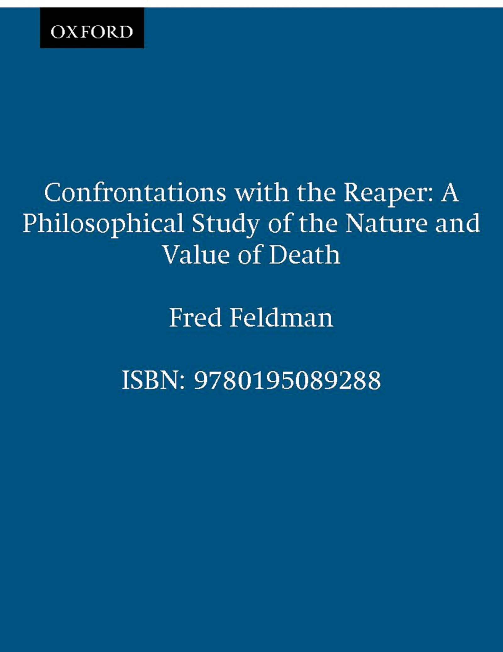 Confrontations with the Reaper: A Philosophical Study of Death's Nature and Value - Exploring Mortality for Academic Research & Personal Enlightenment