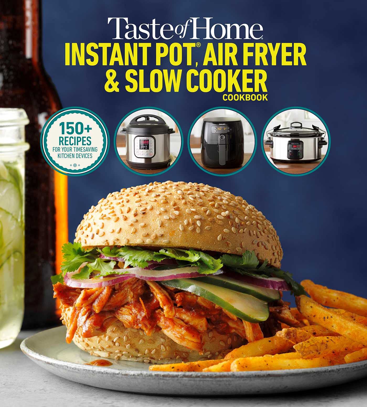 Taste of Home Instant Pot, Air Fryer & Slow Cooker Cookbook: 150+ Easy Recipes for Time-Saving Kitchen Appliances - Perfect for Busy Weeknights & Family Meals