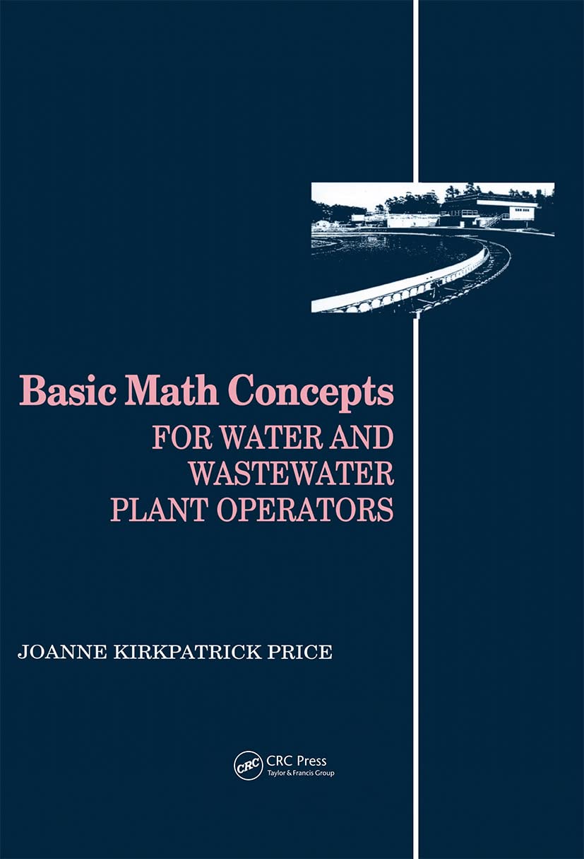 Essential Math Concepts for Water and Wastewater Plant Operators: Practical Guide for Treatment Plant Operations and Maintenance