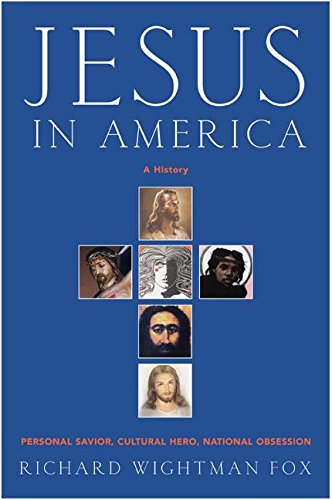 Jesus in America: Personal Savior, Cultural Hero & National Obsession - Explore Christian Faith, History & Influence in Modern US Culture