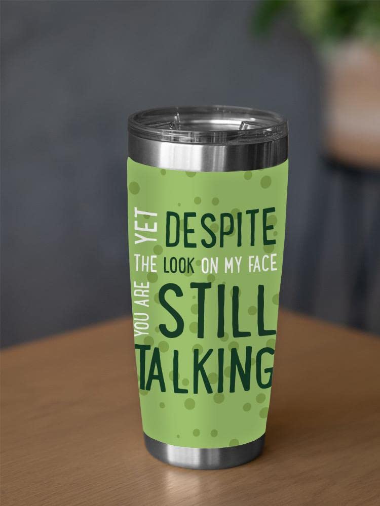 Stylish Unisex Despite The Look Tumbler - Insulated Travel Mug for Coffee & Tea - Perfect for Office, Gym & Outdoor Adventures - SmartPrintsInk Designs