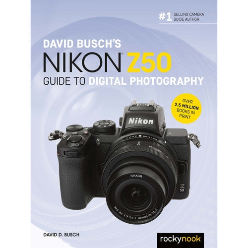 David Busch's Nikon Z50 Guide to Digital Photography - Master Your Nikon Z50 Mirrorless Camera for Stunning Photos & Videos | Perfect for Travel, Portraits & Vlogging (The David Busch Camera Guide Series)