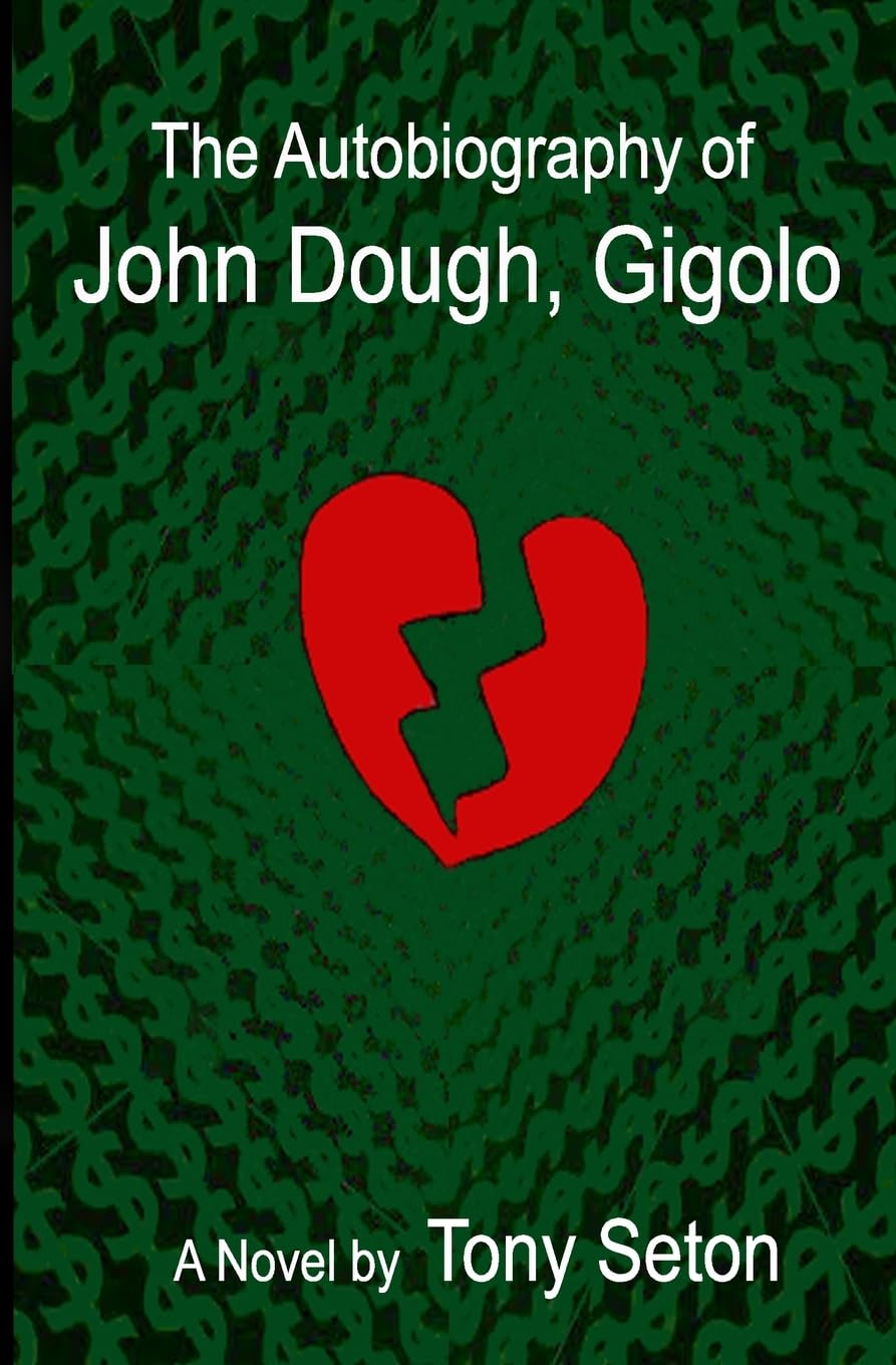 The Autobiography of John Dough, Gigolo - A Candid Memoir of Love, Money & Scandal | Perfect for Book Clubs & True Story Enthusiasts