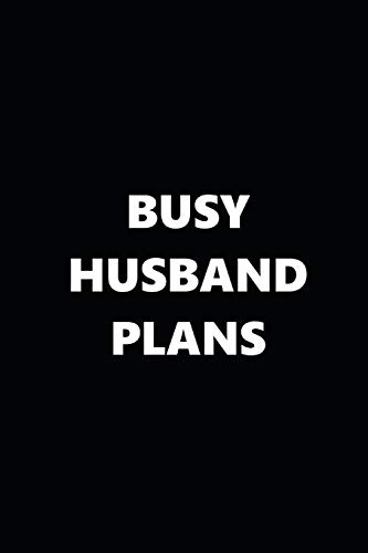 2020 Weekly Planner - Funny Busy Husband Theme, 134 Pages Black & White | Calendar, Organizer, Datebook for Work, School & Personal Scheduling | Perfect Gift for Spouses & Office Use