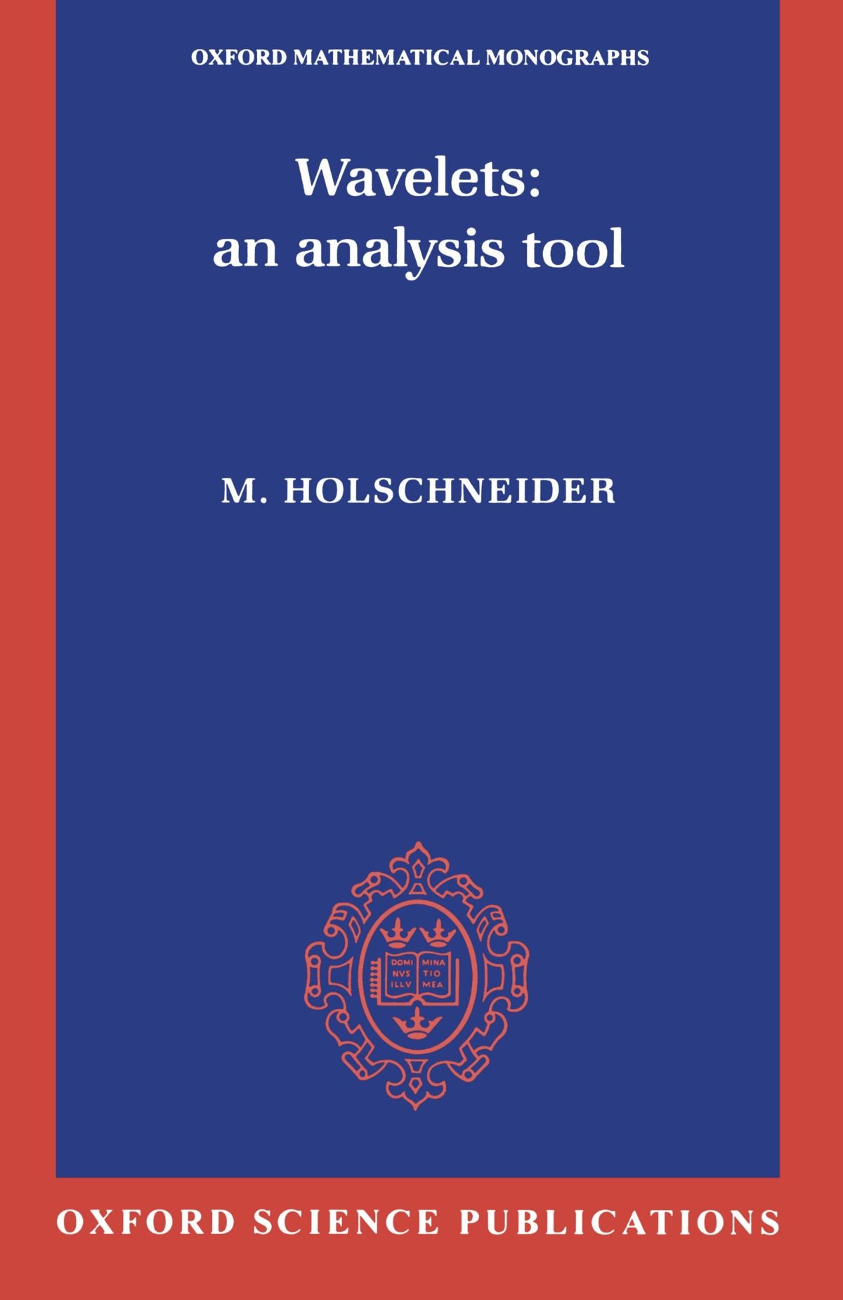 Wavelets: An Analysis Tool - Oxford Mathematical Monographs | Advanced Mathematical Theory for Signal Processing & Data Analysis | Perfect for Researchers & Graduate Students