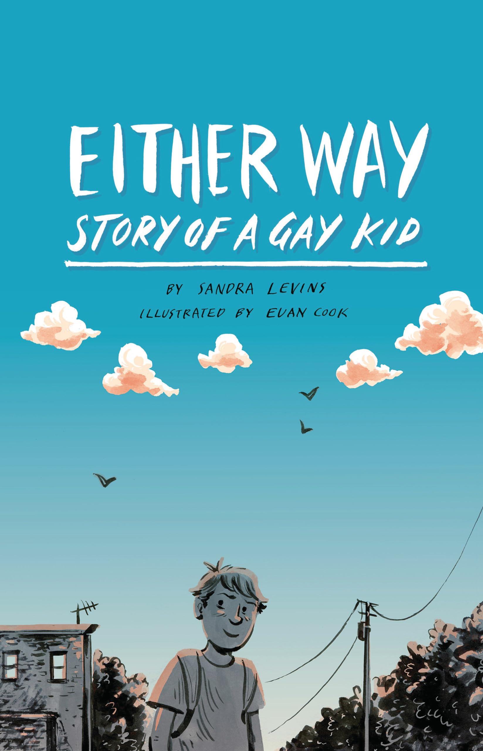 Either Way: The Story of a Gay Kid - Inspiring LGBTQ+ Coming-of-Age Novel for Teens & Young Adults | Perfect for Pride Month Reading & Book Clubs