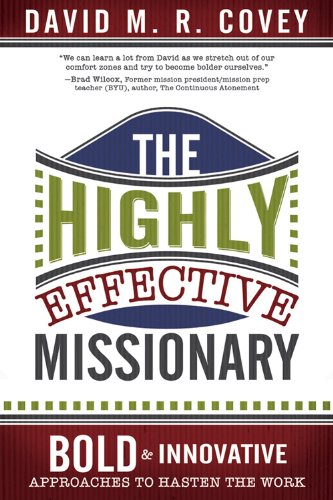The Highly Effective Missionary: Bold & Innovative Strategies to Accelerate Your Work by David M.R. Covey - Perfect for Religious Studies, Ministry Training & Personal Growth