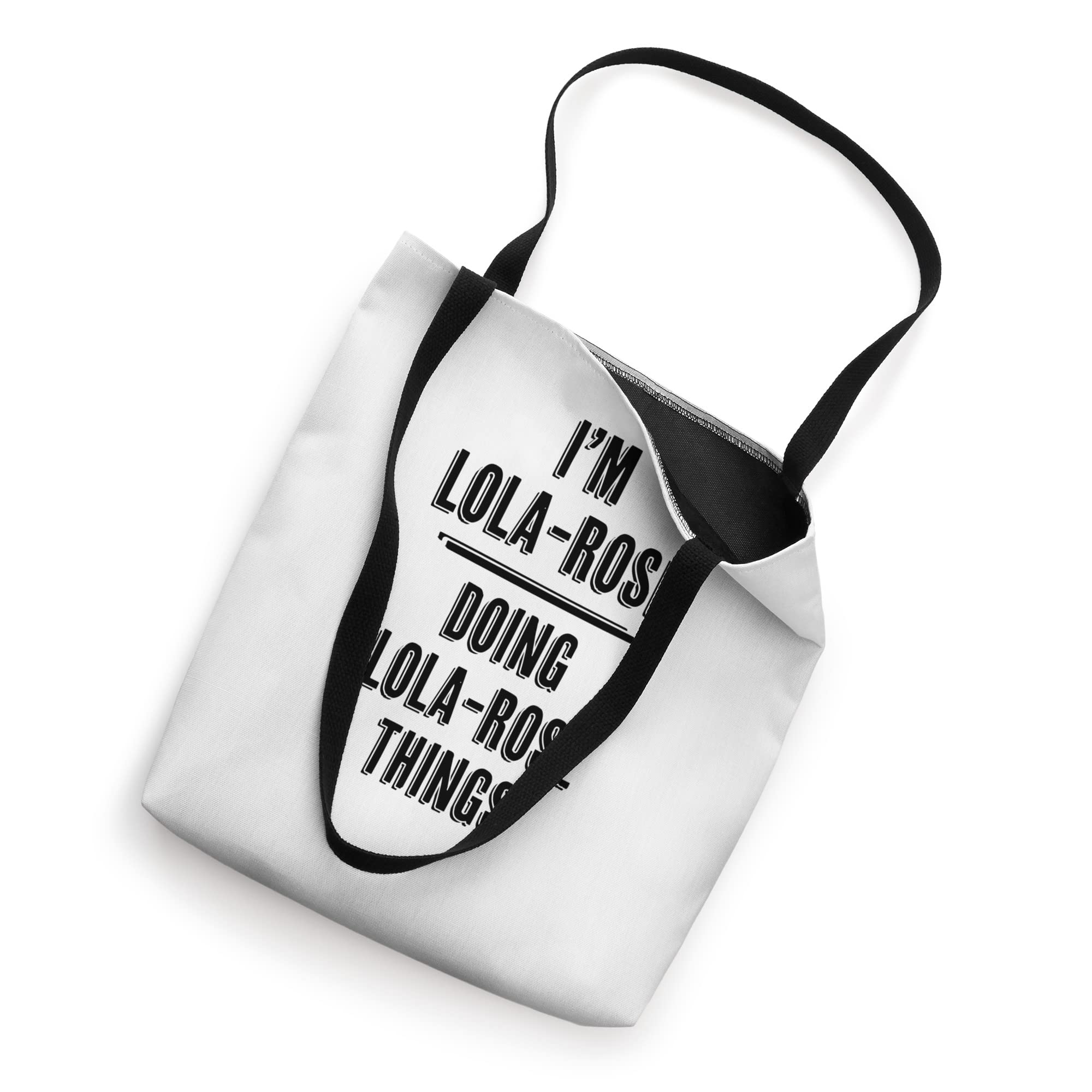 Funny Cute Personalized Name Tote Bag - I'm LOLA-ROSE Doing LOLA-ROSE Things | Perfect Gift for Women, Girls, Best Friends | Great for Shopping, Beach, Work & Daily Use