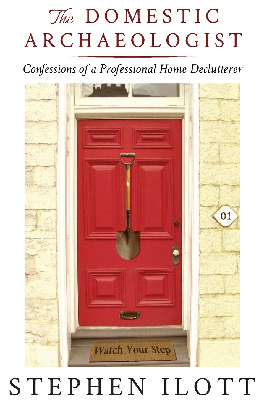 The Domestic Archaeologist: Professional Home Decluttering Guide for Organized Living | Tips for Minimalist Lifestyle & Stress-Free Home Organization