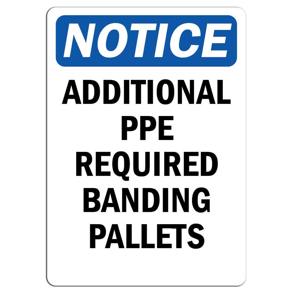 Traffic & Warehouse Safety Signs - 'Additional PPE Required for Banding Pallets' Aluminum Sign 12x18 Inches, Weatherproof & Durable 0.04 Thickness - Perfect for Construction Sites, Loading Docks & Industrial Work Areas