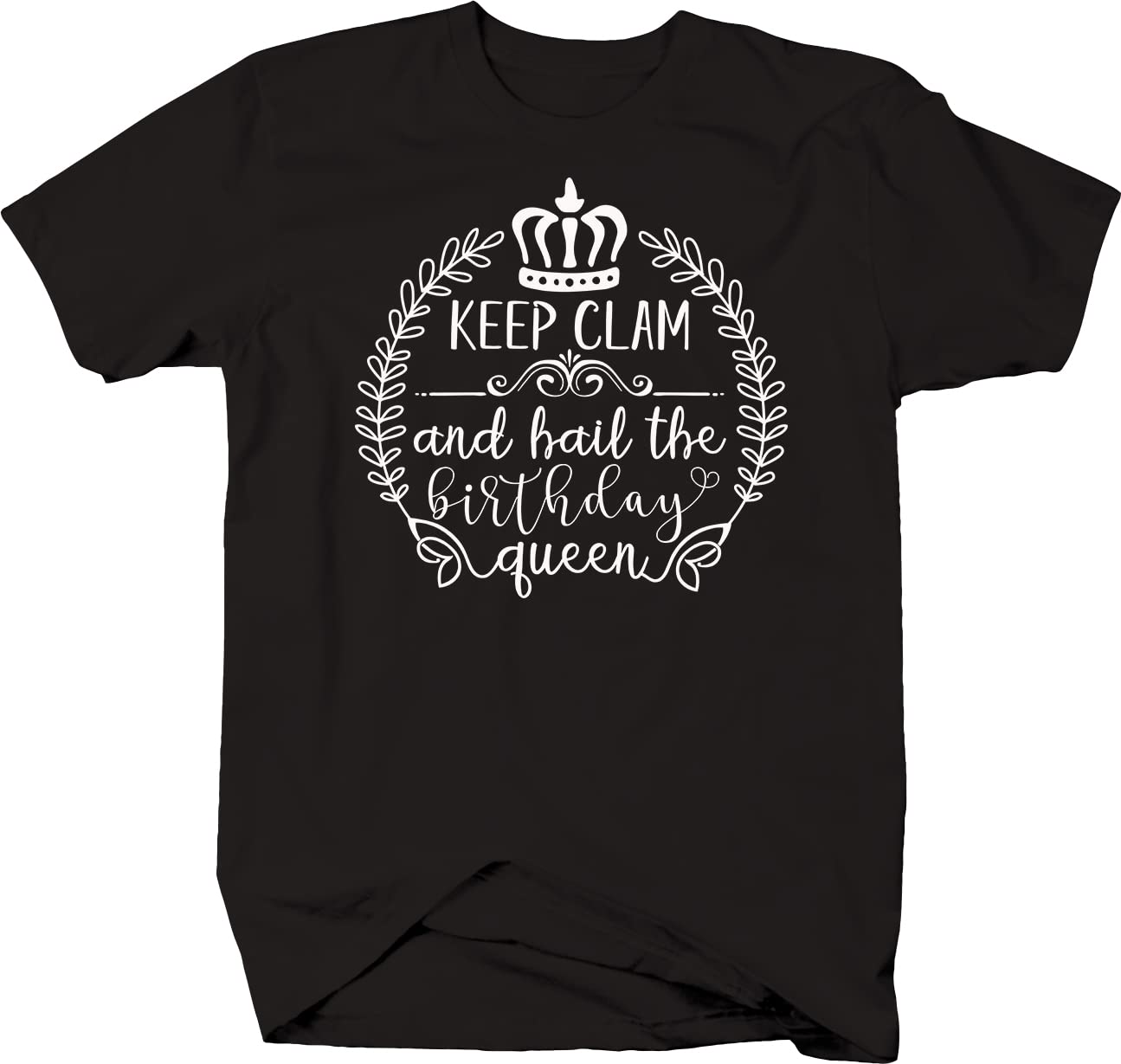Keep Calm and Hail The Birthday Queen T-Shirt - Funny Birthday Shirt for Men - Black Cotton Tee - Perfect for Birthday Parties & Celebrations