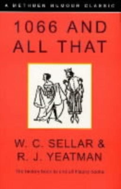 1066 and All That: A Memorable History of England - Perfect for History Buffs, Students & Book Lovers