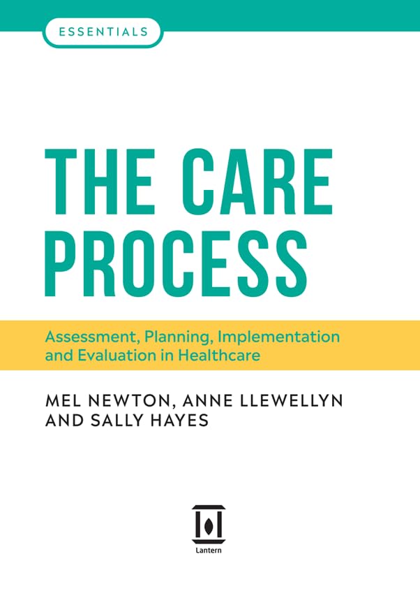 The Care Process: Assessment, Planning, Implementation & Evaluation in Healthcare (Essentials) - Guide for Nurses, Doctors & Medical Students | Improve Patient Outcomes & Clinical Workflow
