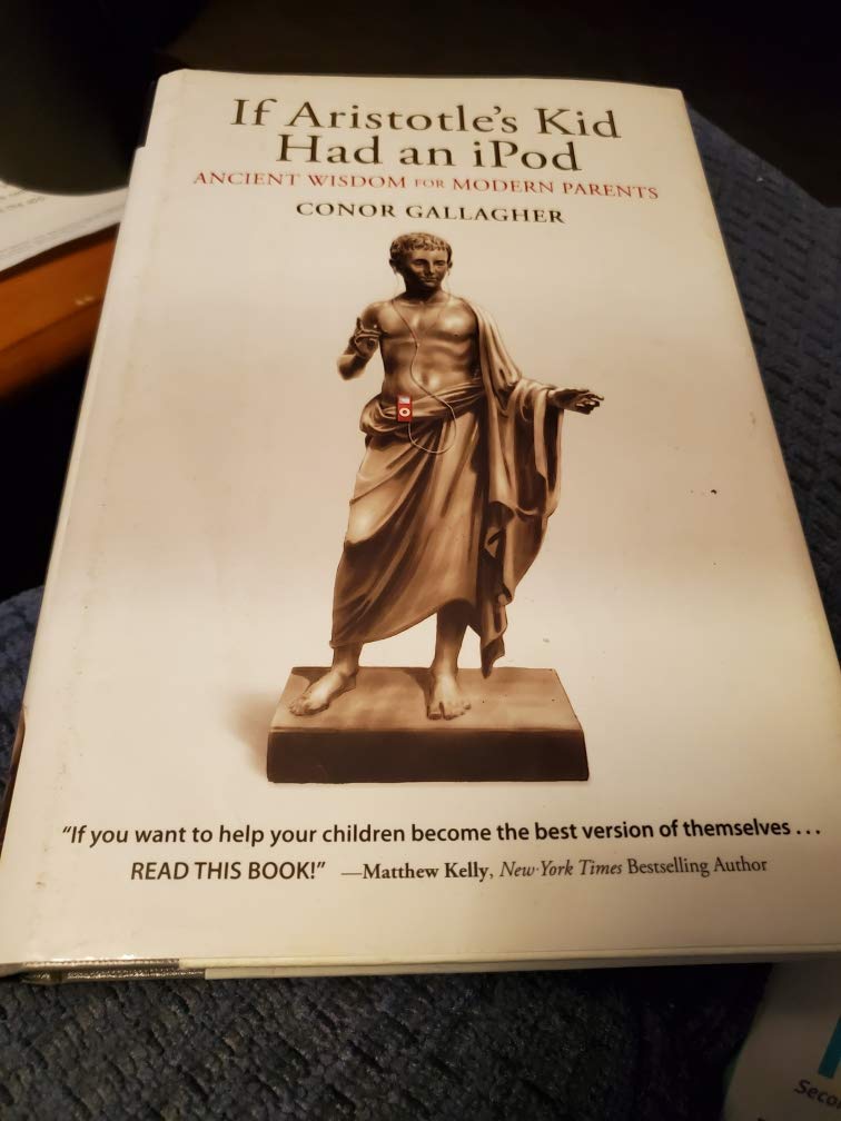 If Aristotle's Kid Had an iPod: Ancient Parenting Wisdom for Modern Families - Perfect for Busy Parents Seeking Timeless Child-Rearing Advice