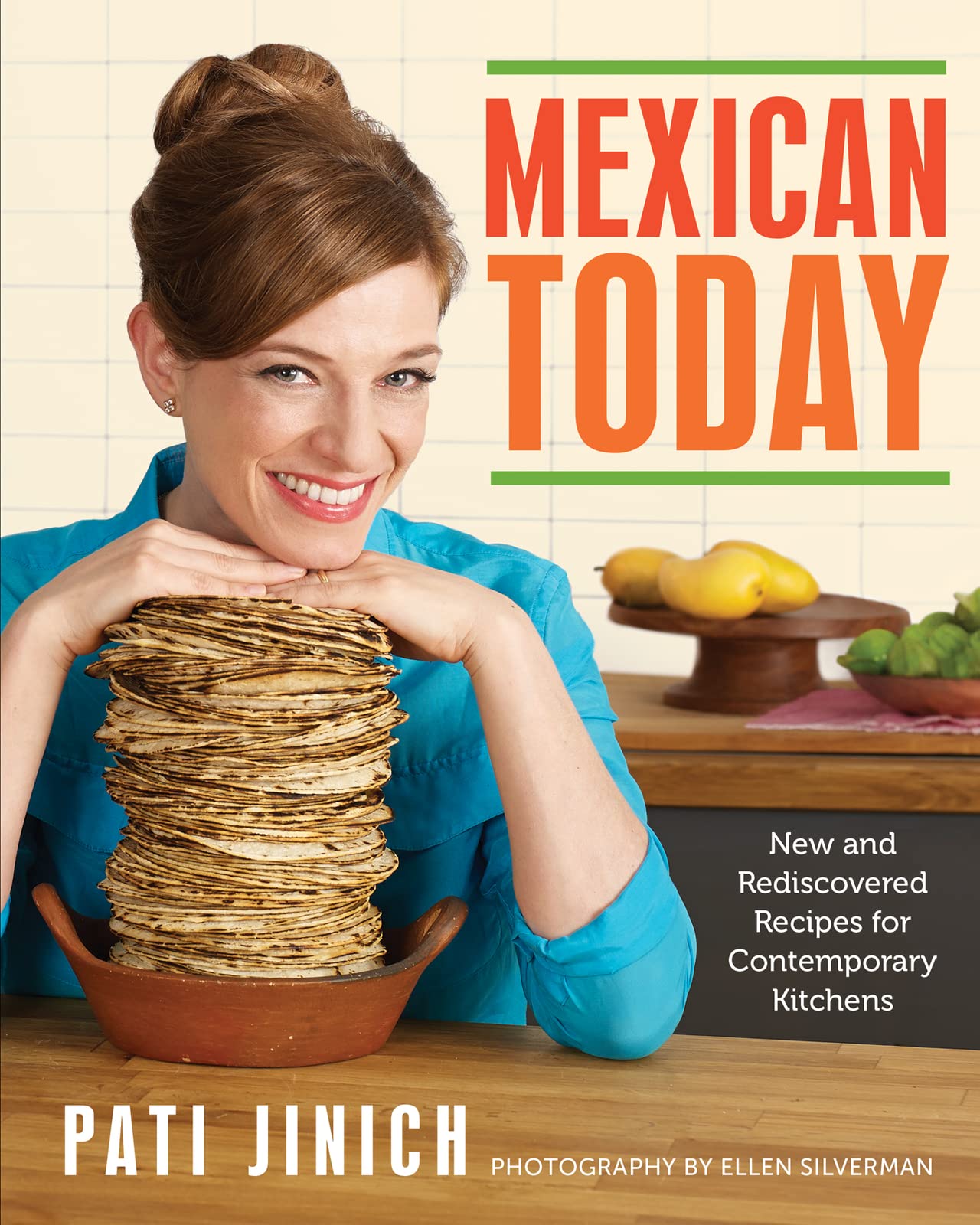 Authentic Mexican Recipes: Modern & Traditional Dishes for Today's Kitchens | Easy Home Cooking & Dinner Party Ideas