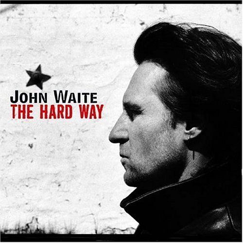 The Hard Way by John Waite - 2004 Rock Album | Perfect for Road Trips & Relaxing Evenings