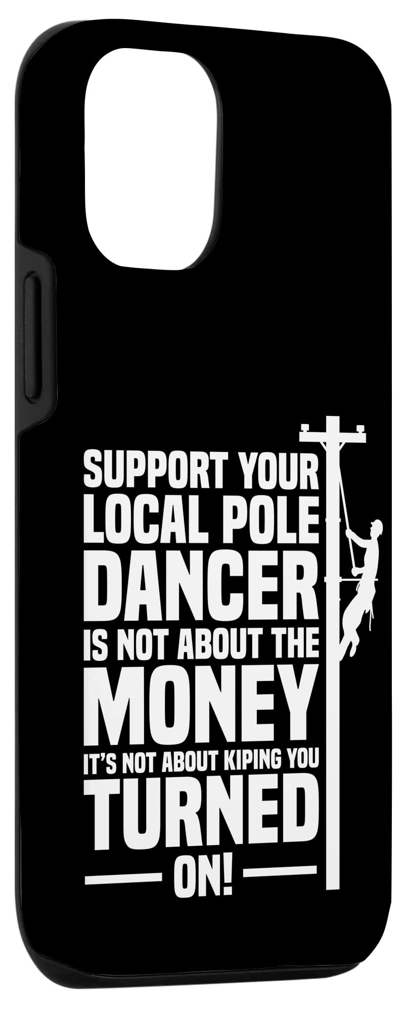Funny iPhone 12/12 Pro Case - Support Your Local Pole Dancer Design - Durable Electric Cable Lineman Phone Cover - Perfect for Electricians, Construction Workers & Dance Enthusiasts