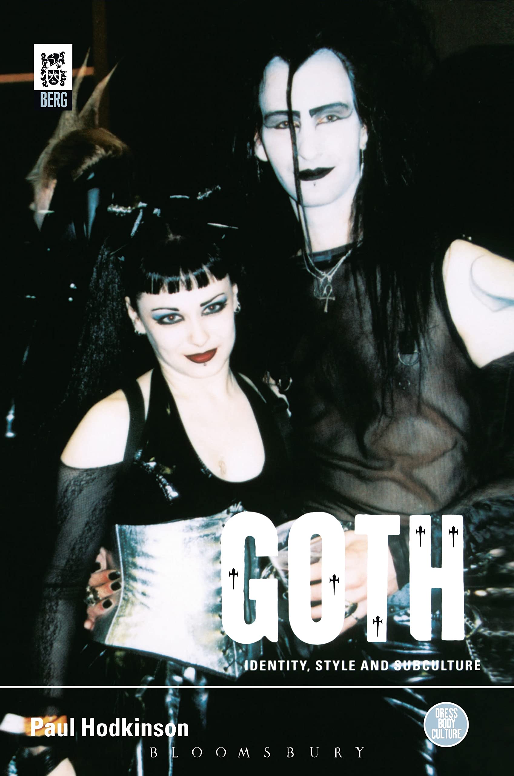 Goth: Identity, Style and Subculture - Exploring Fashion, Body & Culture | Perfect for Alternative Lifestyle Enthusiasts & Gothic Fashion Studies