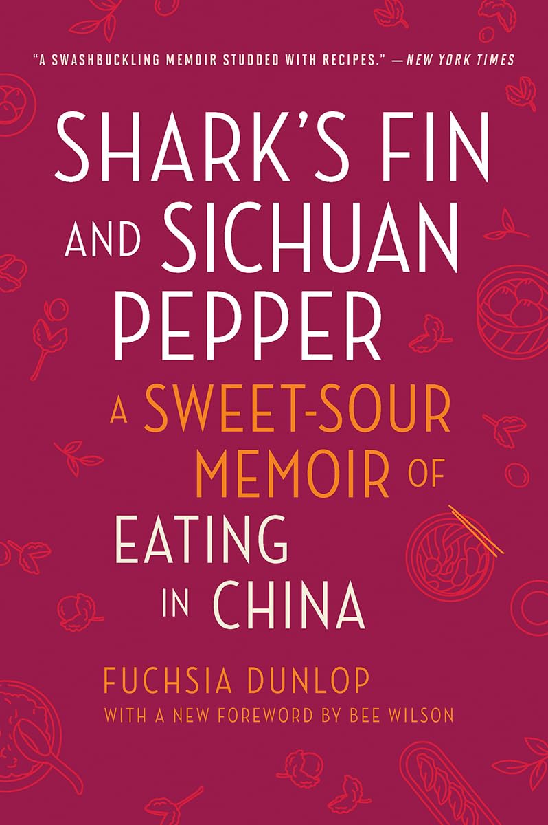 Shark Fin & Sichuan Pepper: A Sweet-Sour Memoir of Chinese Cuisine | Authentic Chinese Food Culture Book | Perfect for Foodies & Travel Enthusiasts