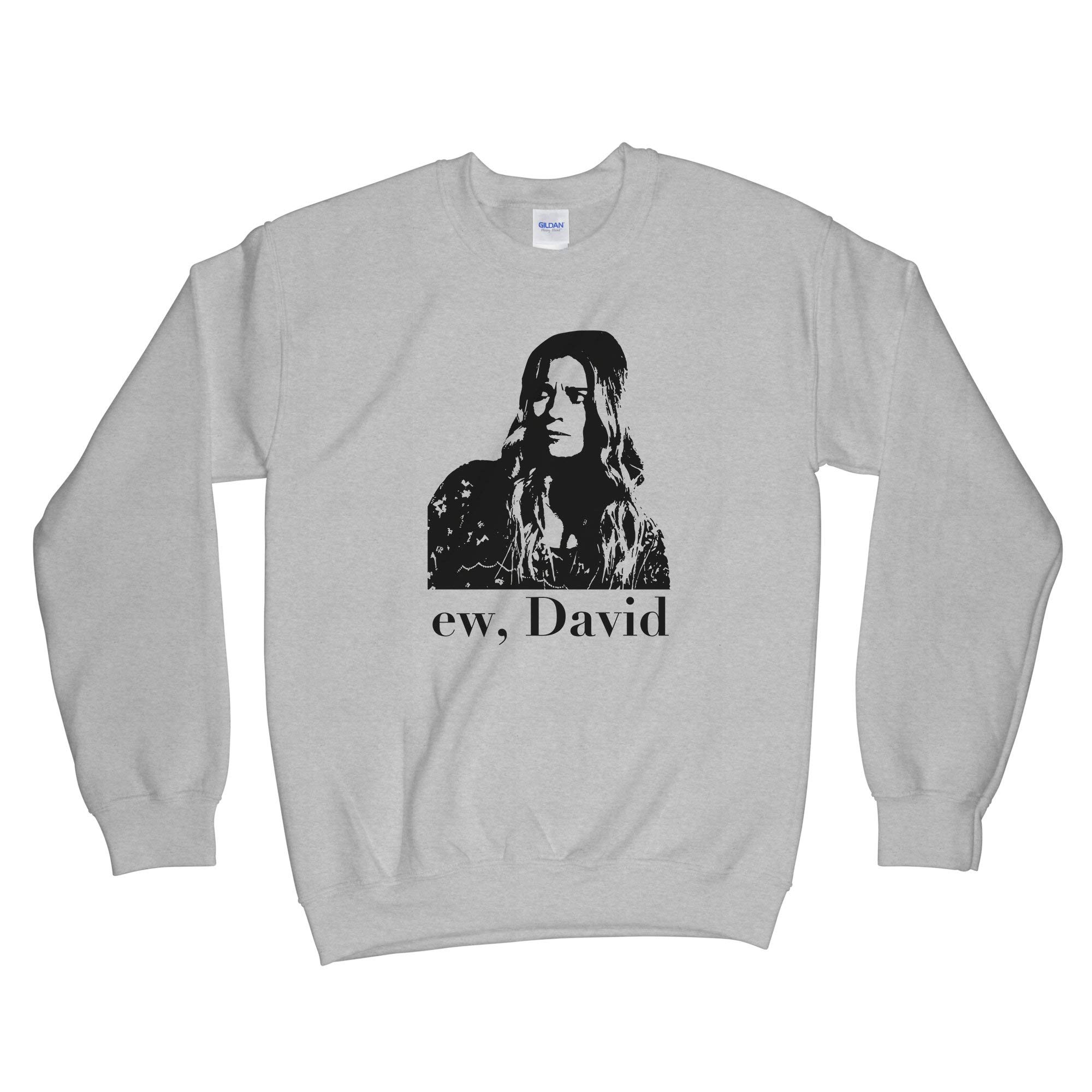 Ew David Sweatshirt | Funny Schitt's Creek Inspired Hoodie | Alexis Rose Merch | Comfortable Cotton Pullover for Women & Men | Perfect for TV Show Fans, Casual Wear & Gift Giving