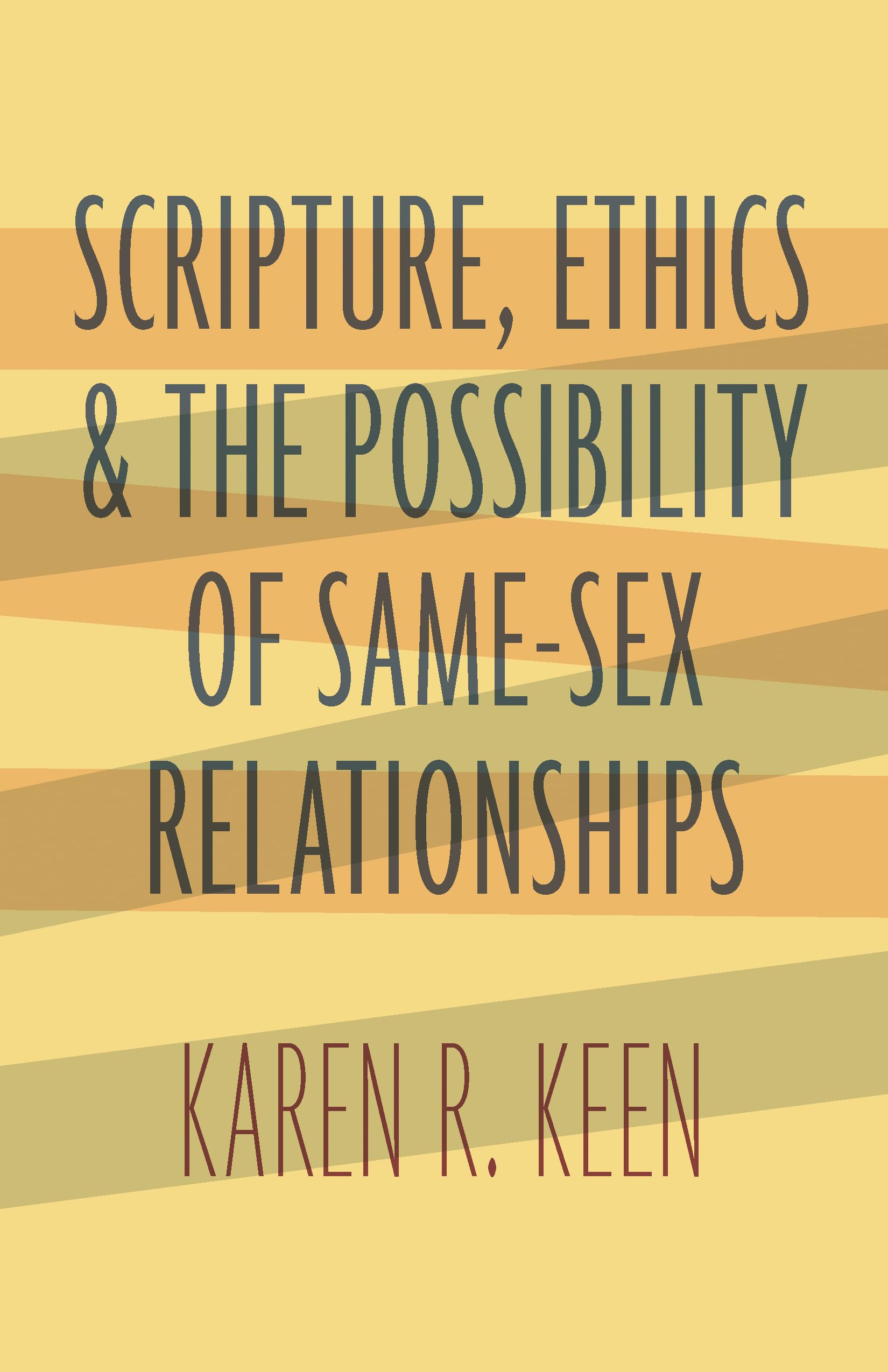 Scripture, Ethics, and the Possibility of Same-Sex Relationships - Christian LGBTQ+ Theology Book for Bible Study and Ethical Discussions