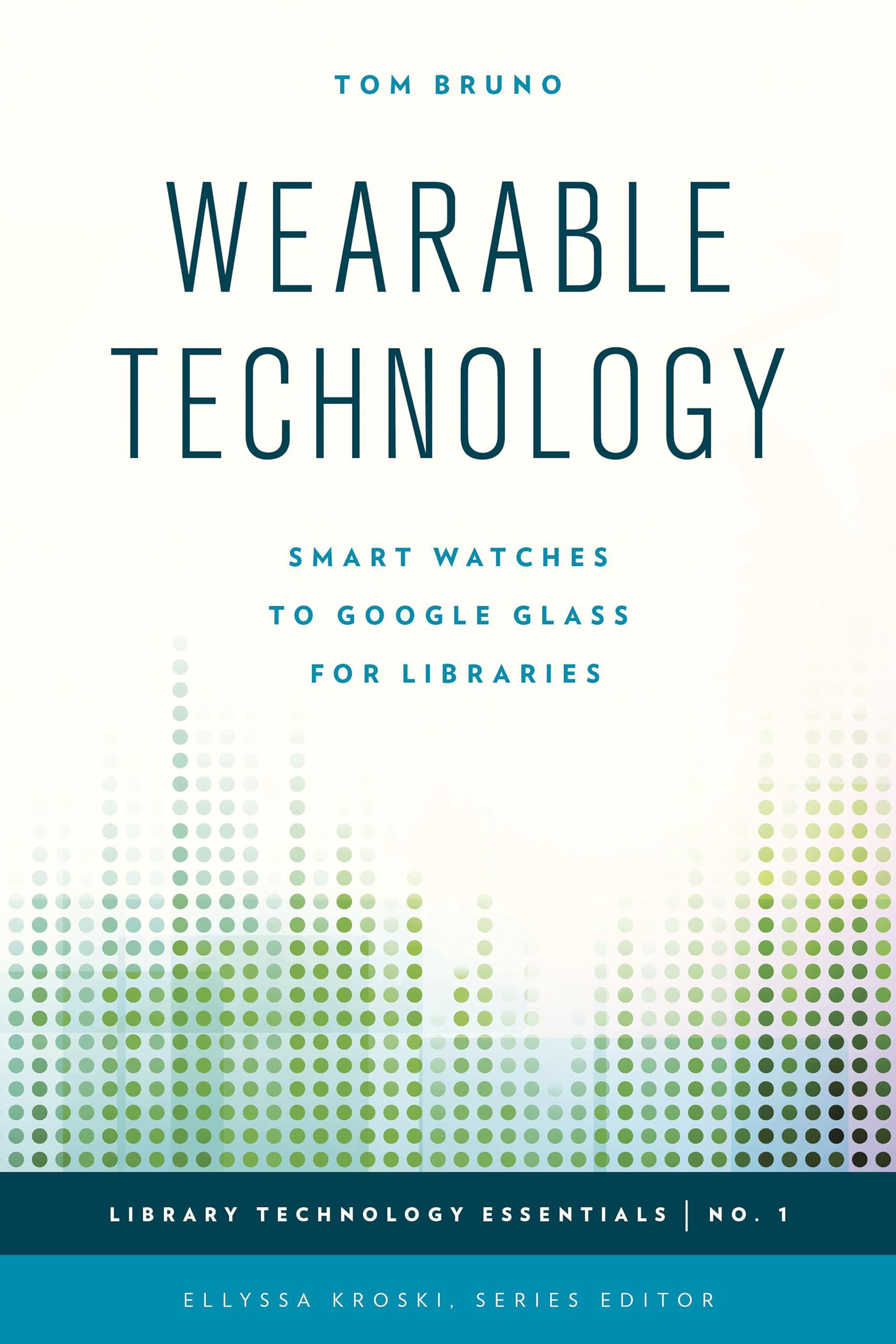 Smart Watches & Google Glass for Libraries - Wearable Technology Guide (Volume 1) | Library Technology Essentials | Ideal for Librarians & Tech Enthusiasts