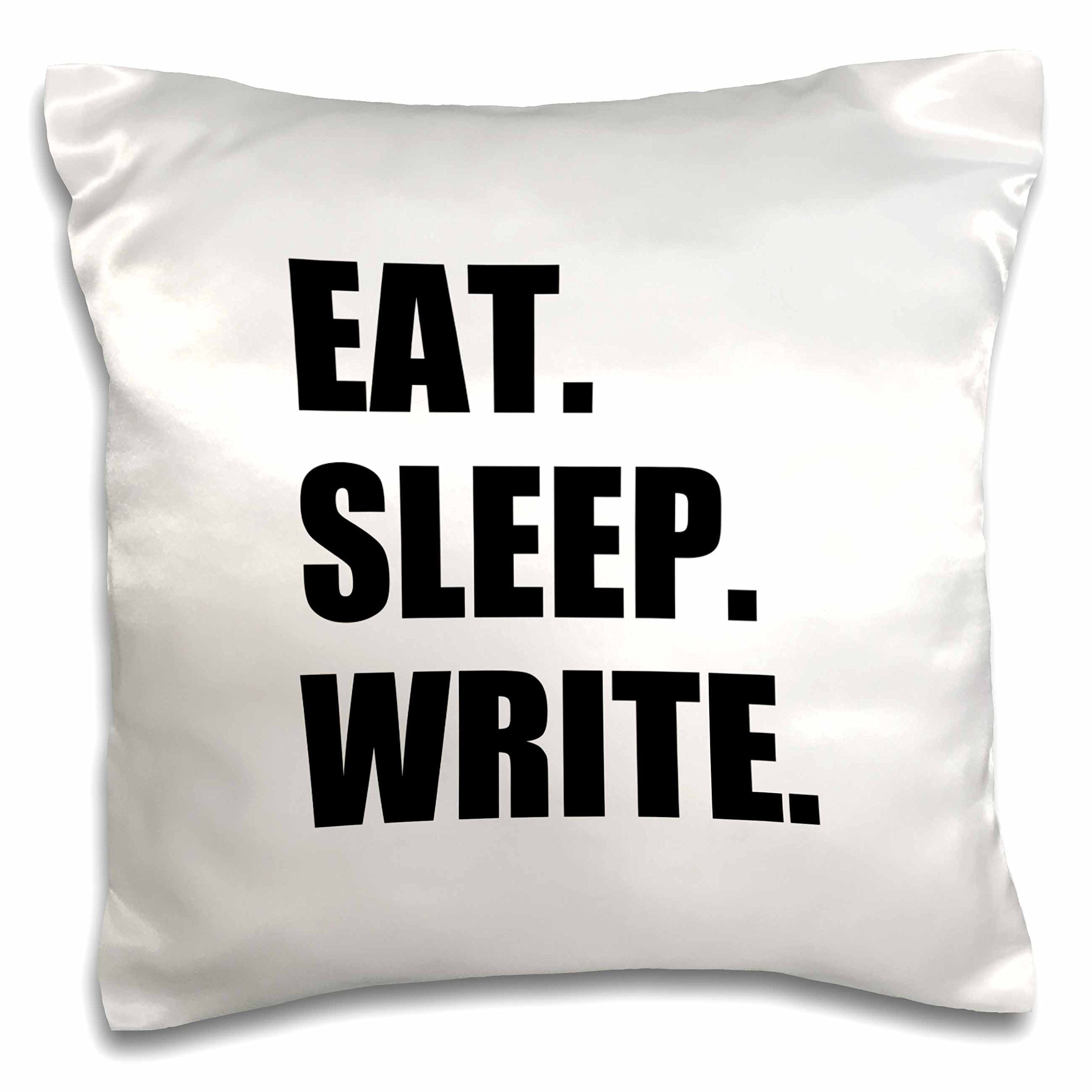 Eat Sleep Write Black Text Funny Pillow Case 16x16 Inches - Perfect Gift for Writers, Book Lovers & Authors - Great for Home Office, Reading Nook & Writer's Den Decor