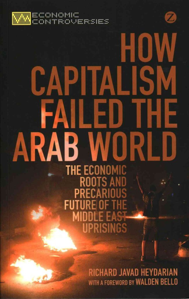 How Capitalism Failed the Arab World: Economic Roots and Future of Middle East - Political Science Book by Richard Javad Heydarian | Perfect for Students, Researchers & Policy Makers Studying Middle Eastern Economics