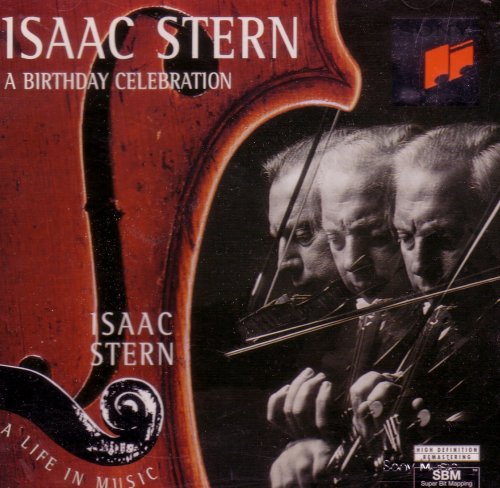 Isaac Stern: A Birthday Celebration - Classic Violin Music for Special Occasions, Concerts & Romantic Evenings