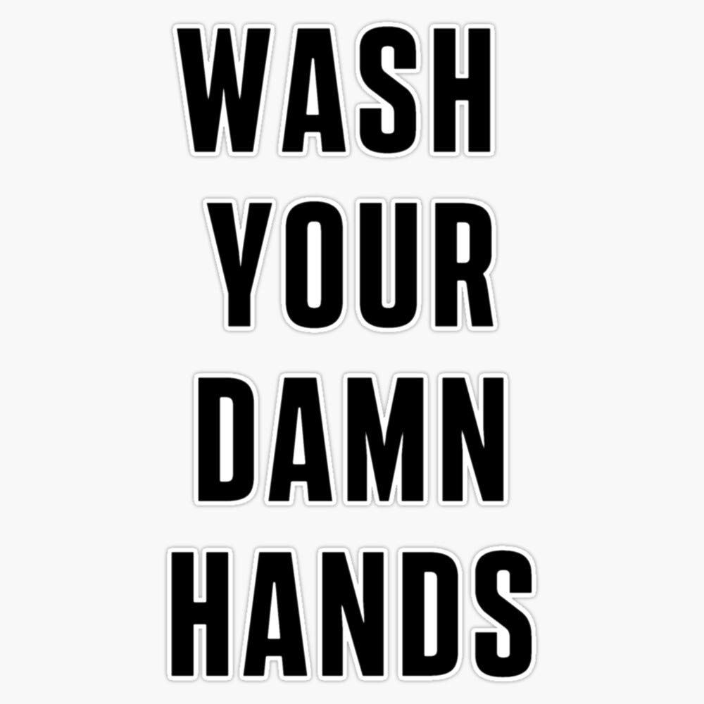 WASH YOUR DAMN HANDS Vinyl Decal Bumper Sticker - 5 Inch Waterproof Car Decal for Windows, Laptops & Home Decor - Funny Bathroom Sign for Sink Area