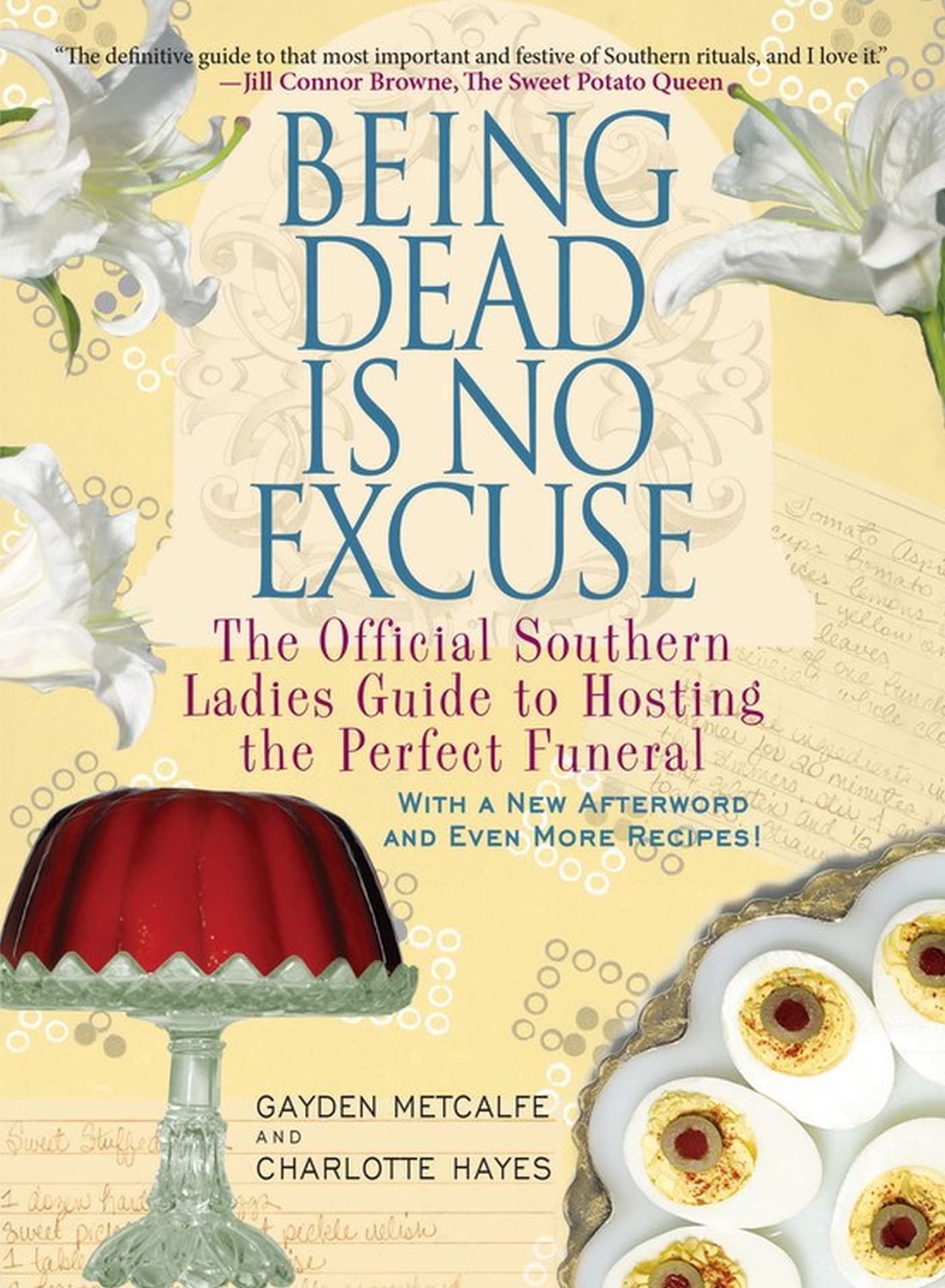 Being Dead Is No Excuse: The Official Southern Ladies Guide to Hosting the Perfect Funeral - Southern Hospitality, Funeral Planning & Etiquette Tips for Memorable Memorial Services