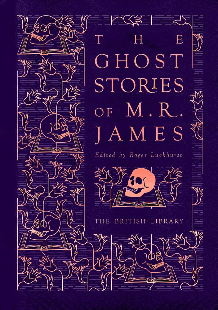 The Ghost Stories of M. R. James - British Library Classics Hardcover Edition | Classic Horror Book Collection | Perfect for Halloween Reading & Gothic Literature Lovers