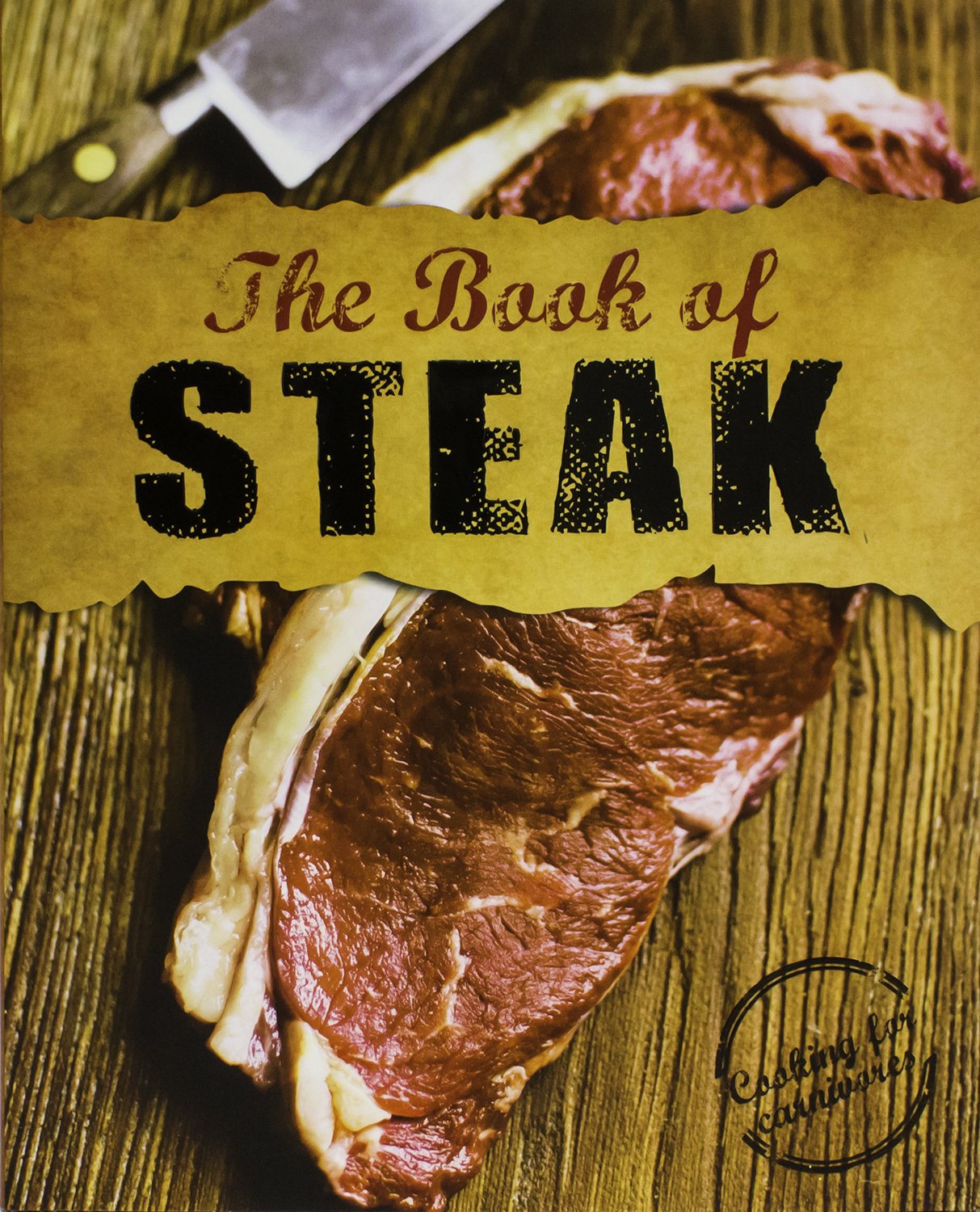 The Ultimate Guide to Steak: Cuts, Cooking Techniques & Recipes for Grilling, Pan-Searing & More | Perfect for BBQs, Dinner Parties & Home Chefs