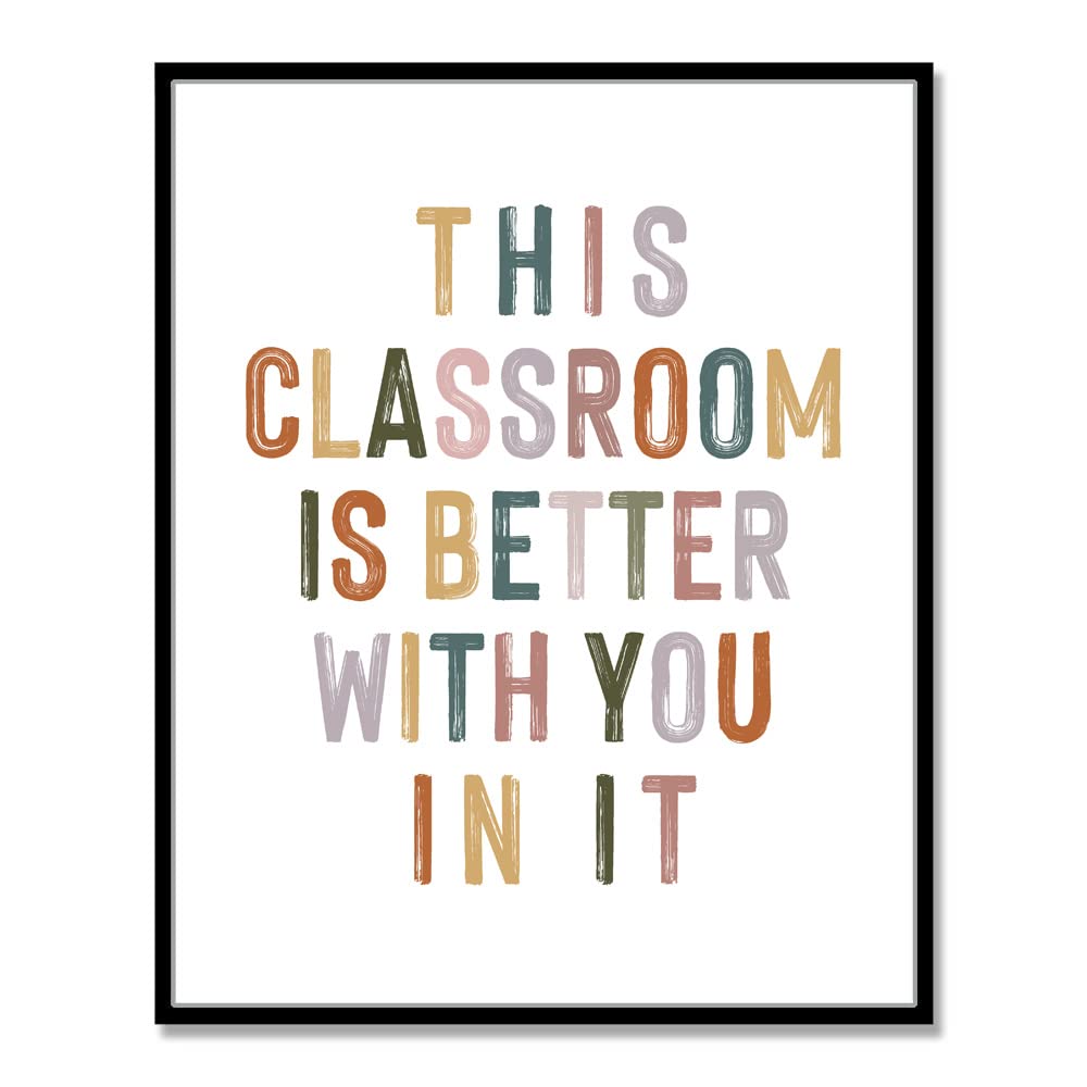 Positive Motivational Wall Decor for Teachers - 'This Classroom Is Better With You In It' Boho Classroom Welcome Sign (11x14 Inch Unframed) - Perfect for Safe Space, Bulletin Boards & Inspirational Classroom Decor