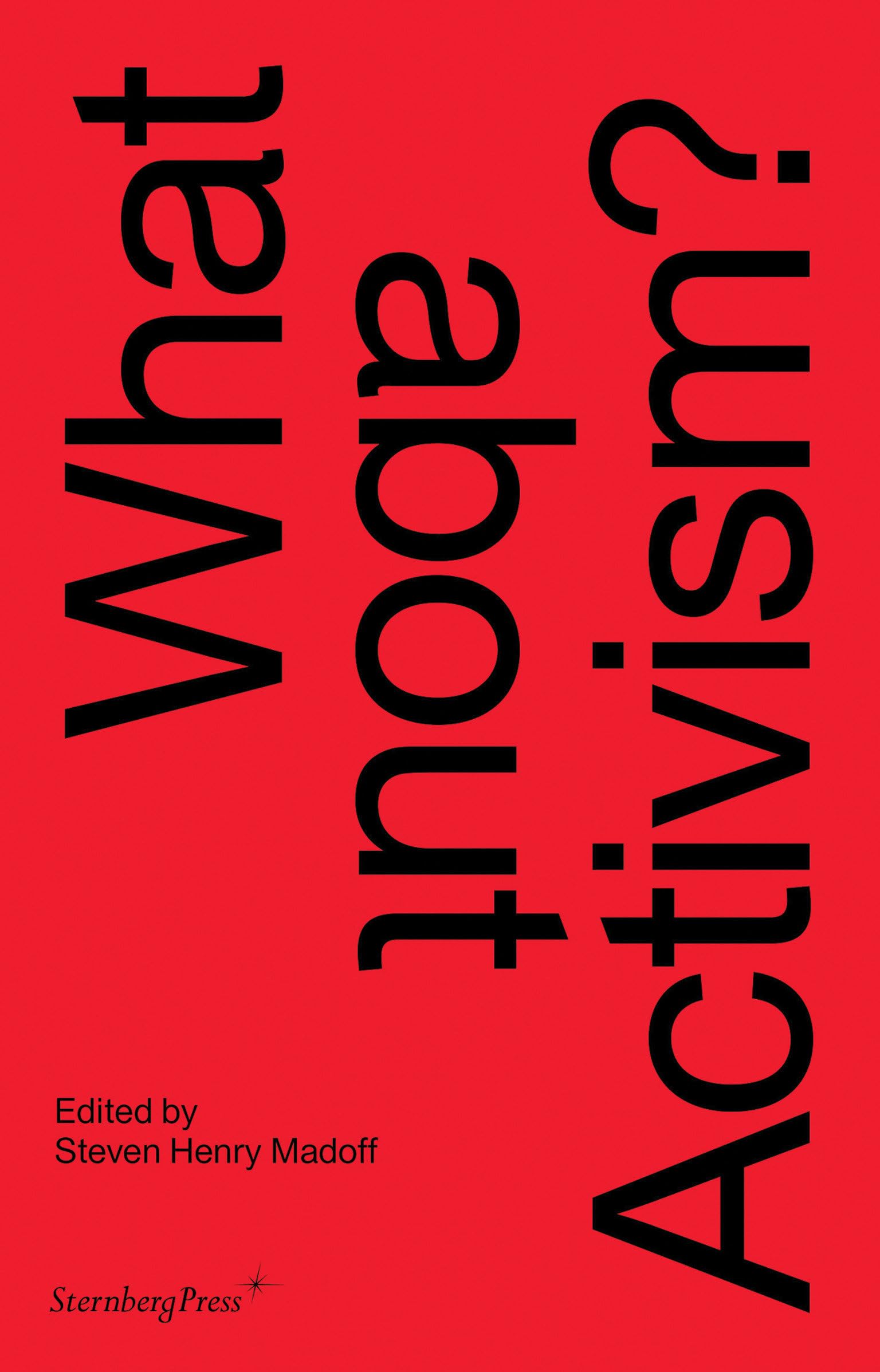 Activism? - Critical Essays on Contemporary Social Movements | Sternberg Press | For Academics, Activists & Political Enthusiasts