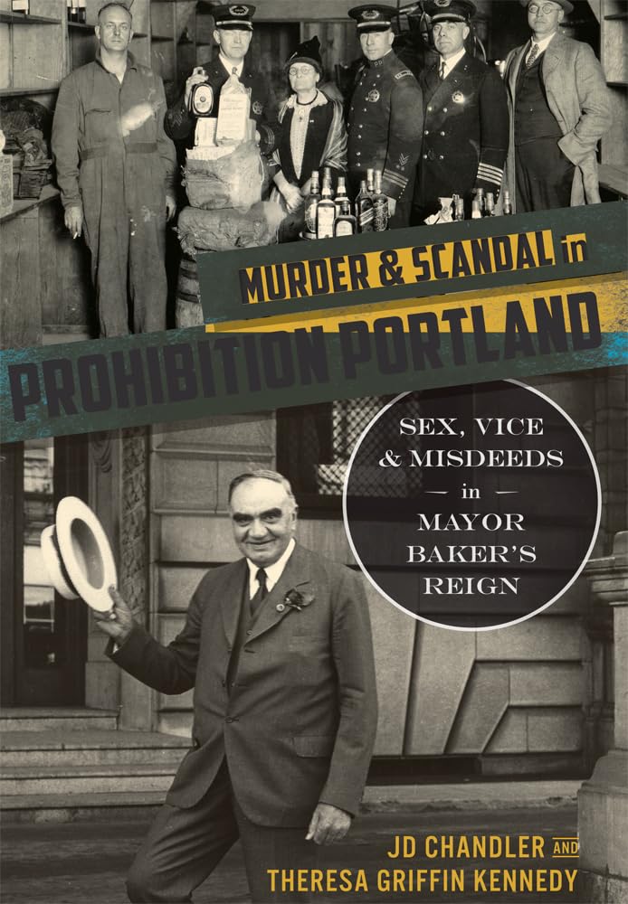 Murder & Scandal in Prohibition Portland: True Crime Book About Sex, Vice & Corruption During Mayor Baker's Reign - Perfect for History Buffs & Crime Story Enthusiasts