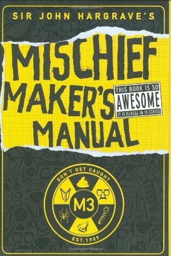 Sir John Hargrave's Mischief Maker's Manual - Practical Prank Guide for Teens & Adults | Creative Gag Ideas, Humor Books | Perfect for Parties, Office Pranks & Social Events (Paperback, 2009)