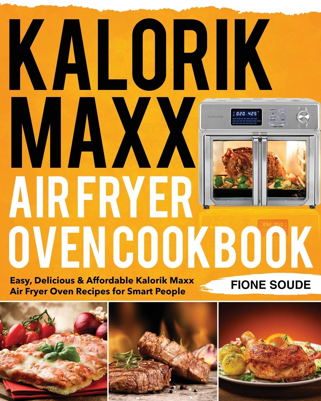 Kalorik Maxx Air Fryer Oven Cookbook - 100+ Healthy Recipes for Air Frying, Baking, Roasting & Grilling | Perfect for Quick Meals, Family Dinners & Keto/Low-Carb Diets