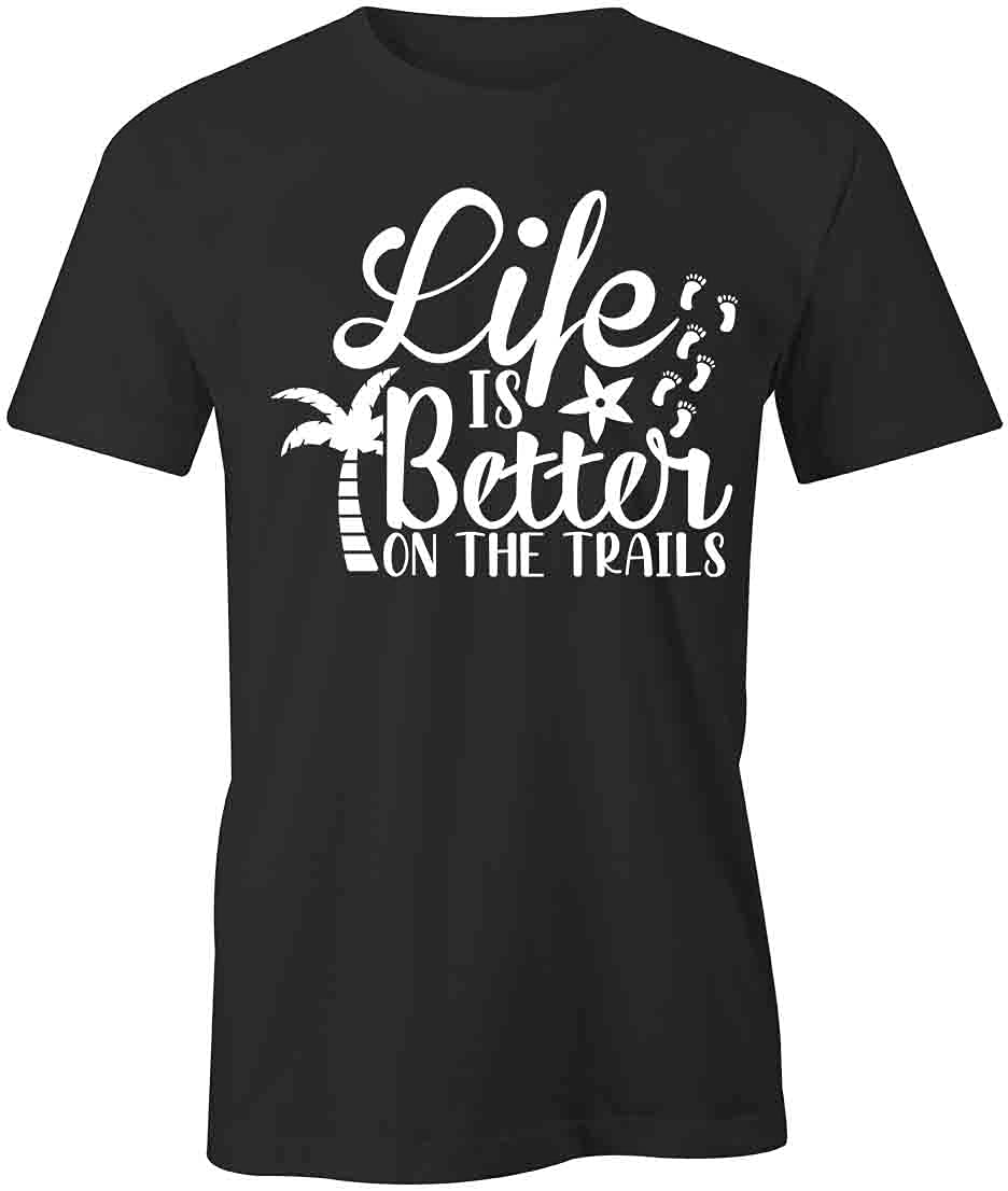 Life is Better On The Trails Graphic T-Shirt - Black Printed Tee for Hiking & Outdoor Adventures | Casual Wear for Camping, Trail Running & Nature Lovers