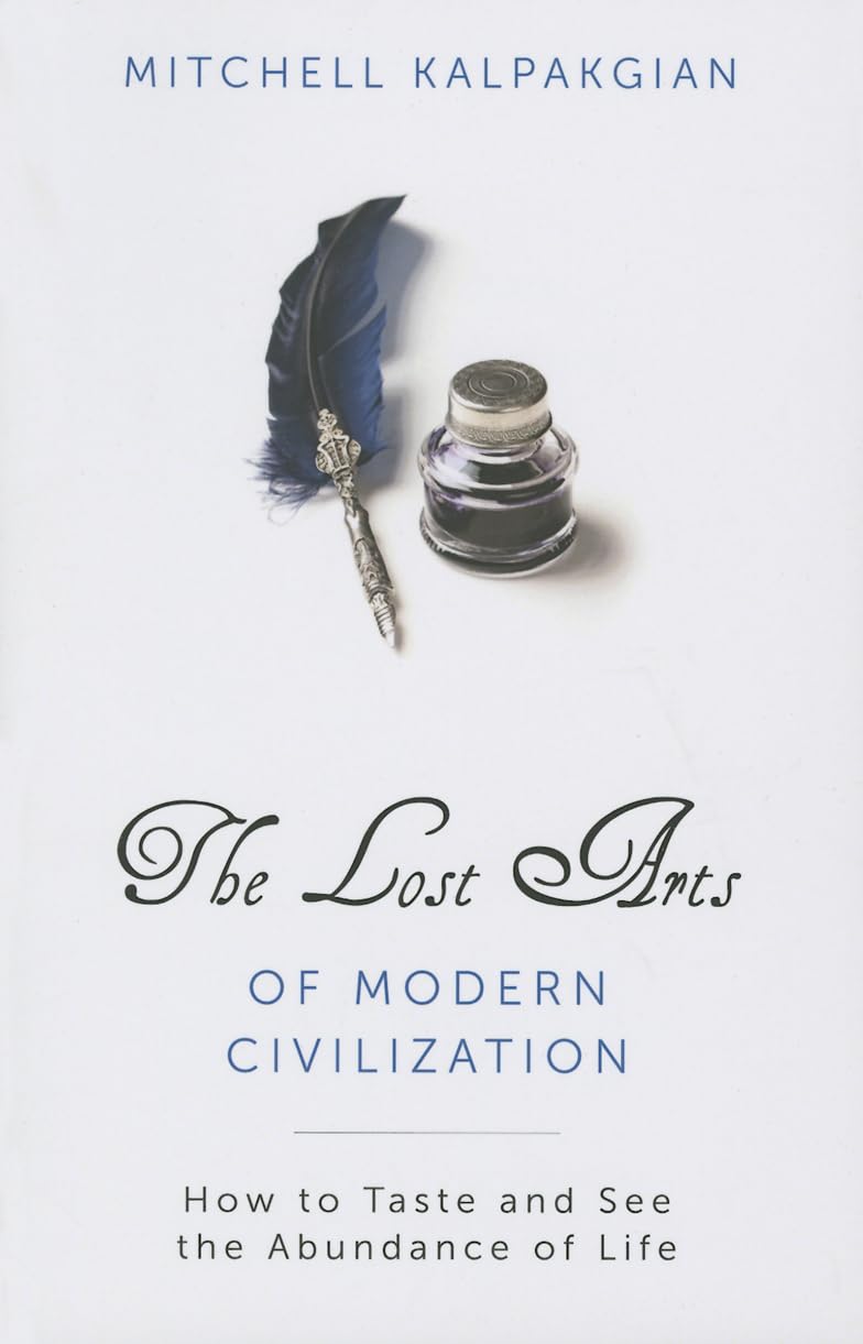 The Lost Arts of Modern Civilization: Rediscovering Life's Abundance Through Mindful Living | Perfect for Personal Growth, Mindfulness Practice & Spiritual Enlightenment