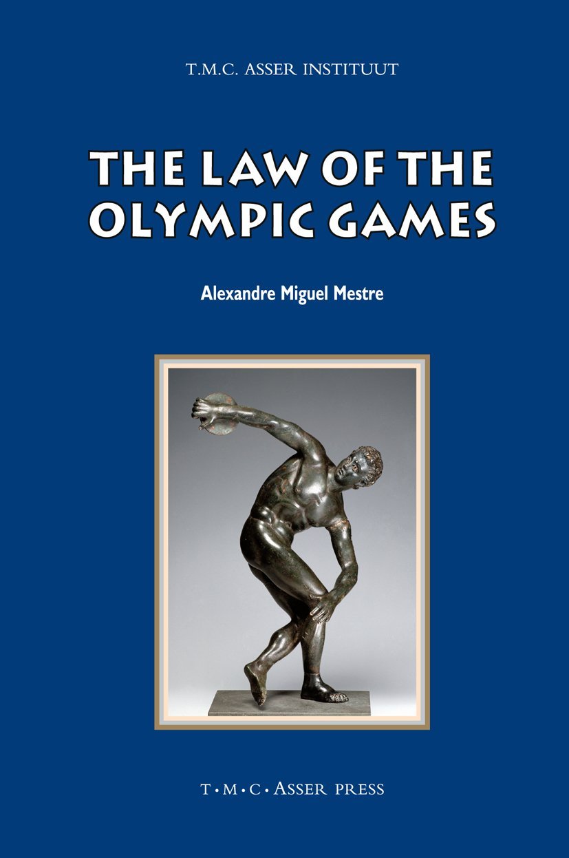 The Law of the Olympic Games - ASSER International Sports Law Series | Sports Law Textbook for Athletes, Coaches & Legal Professionals | Perfect for Olympic Studies & Sports Governance Research