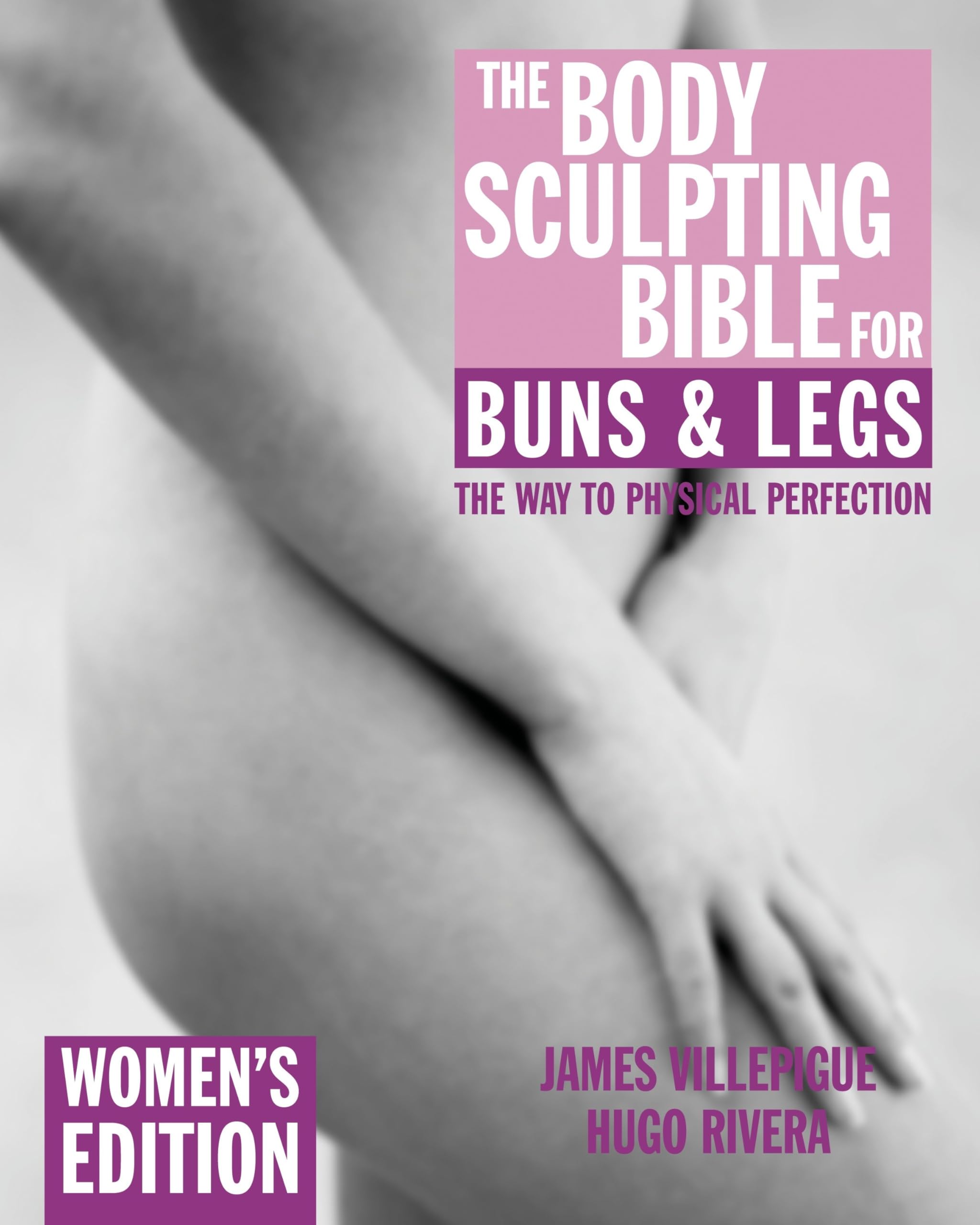 The Body Sculpting Bible for Buns and Legs: Women's Workout Guide - Tone & Strengthen Glutes & Thighs at Home or Gym