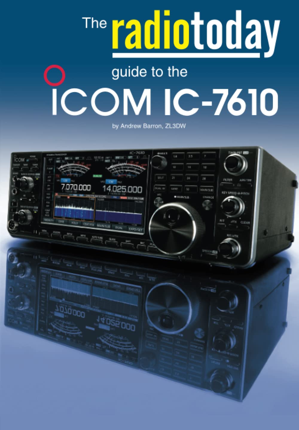 The Ultimate Icom IC-7610 Radio Guide - Complete Features, Specs & Setup Tips | Radio Today Guides | Perfect for Ham Radio Operators & Enthusiasts